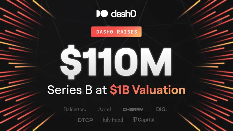 Dash0 Reaches $1 Billion Valuation With $110 Million Series B for Agentic Observability