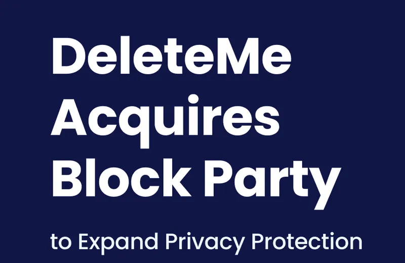 DeleteMe Acquires Block Party to Neutralize AI Driven Social Engineering and Data Exposure