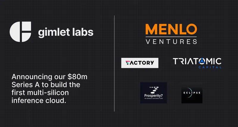 Gimlet Labs Raises $80 Million to Scale Its Heterogeneous AI Inference Cloud
