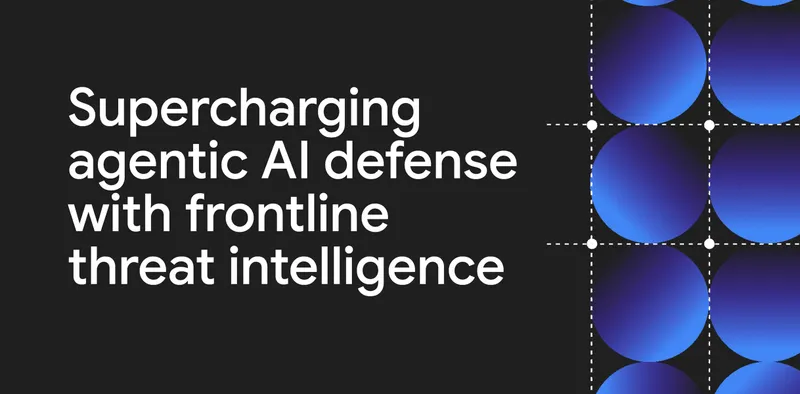 Google Cloud Launches Agentic AI Defense Strategy at RSAC 2026 to Combat Fast Attacks