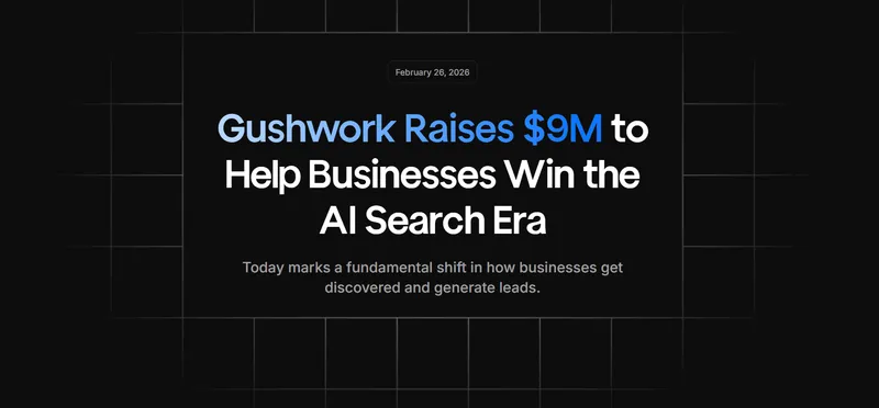 Gushwork Secures $9 Million Seed to Help Businesses Conquer the AI Search Era