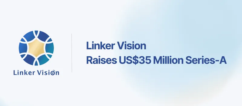 Linker Vision Raises US$35 Million to Advance Physical AI Globally