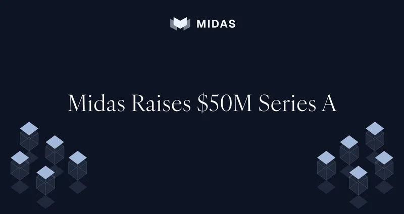 Midas Secures $50M Series A to Transform Tokenized Real-World Asset Liquidity