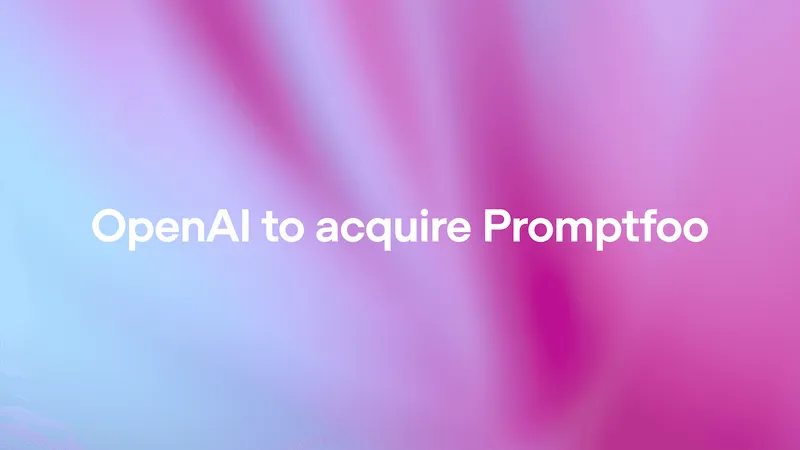 OpenAI Acquires Promptfoo to Bolster Security for Autonomous AI Agents