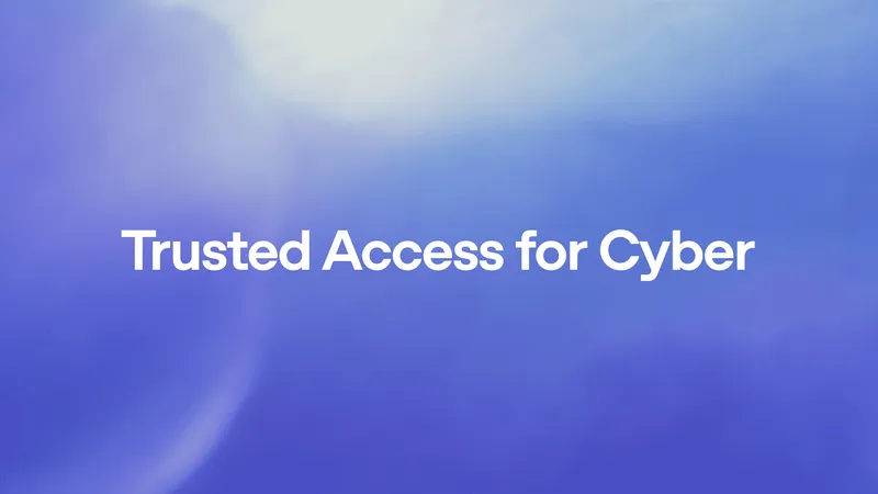 OpenAI Launches GPT-5.4-Cyber and Expands Trusted Access Program for Global Defensive Teams