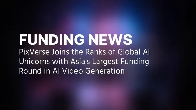 PixVerse Becomes Global AI Unicorn with Largest Series C Funding in Asia