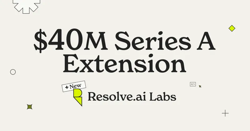 Resolve AI Hits $1.5B Valuation With $40M Extension and Launches Dedicated AI Labs