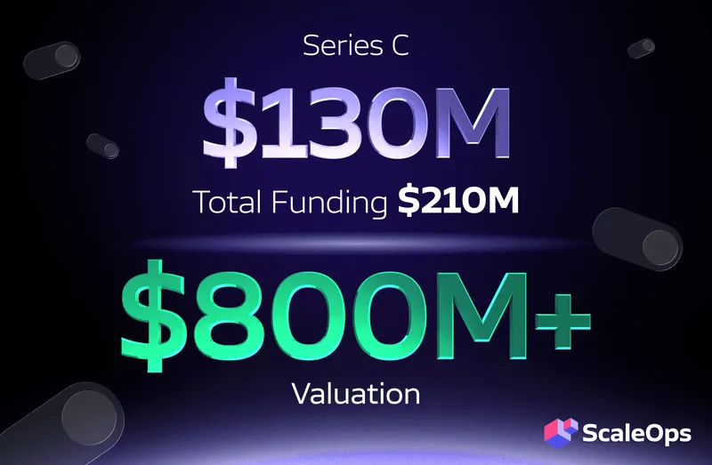 ScaleOps Secures $130 Million Series C to Automate AI and Cloud Resource Management