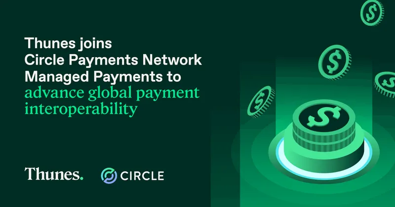 Thunes Joins Circle Payments Network to Advance Global Stablecoin Settlement Interoperability
